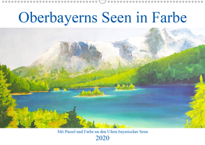 Oberbayerns Seen in Farbe – mit Pinsel und Farbe an den Ufern bayerischer Seen (Wandkalender 2020 DIN A2 quer) von Schimmack,  Michaela