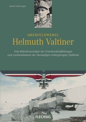 Oberfeldwebel Helmuth Valtiner von Kaltenegger,  Roland