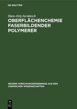 Oberflächenchemie faserbildender Polymerer von Jacobasch,  Hans-Jörg