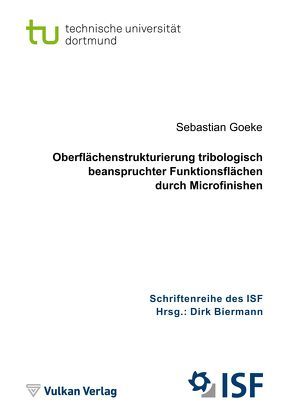 Oberflächenstrukturierung tribologisch beanspruchter Funktionsflächen durch Microfinishen von Goeke,  Sebastian