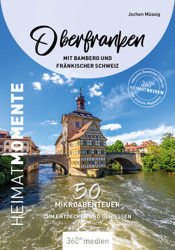 Oberfranken mit Bamberg und Fränkischer Schweiz – HeimatMomente von Müssig,  Jochen