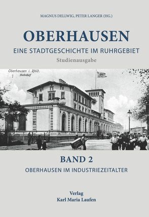 Oberhausen: Eine Stadtgeschichte im Ruhrgebiet Bd. 2 von Dellwig,  Magnus, Langer,  Peter