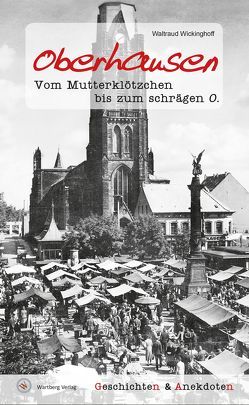 Oberhausen – Geschichten und Anekdoten von Wickinghoff,  Waltraud