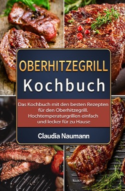 Oberhitzegrill Kochbuch 2021# von Naumann,  Claudia