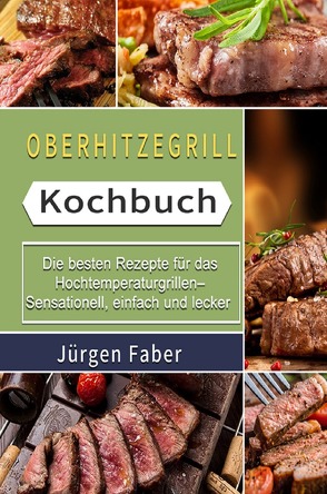 Oberhitzegrill Kochbuch von Faber,  Jürgen