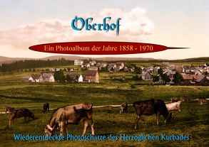 Oberhof – Ein Photoalbum der Jahre 1858-1970 von Geutebrück,  Jens