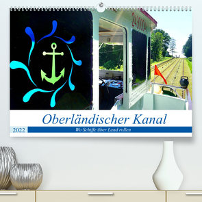 Oberländischer Kanal – Wo Schiffe über Land rollen (Premium, hochwertiger DIN A2 Wandkalender 2022, Kunstdruck in Hochglanz) von von Loewis of Menar,  Henning