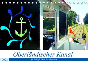 Oberländischer Kanal – Wo Schiffe über Land rollen (Tischkalender 2023 DIN A5 quer) von von Loewis of Menar,  Henning