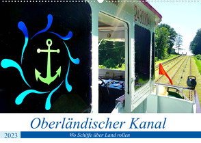 Oberländischer Kanal – Wo Schiffe über Land rollen (Wandkalender 2023 DIN A2 quer) von von Loewis of Menar,  Henning