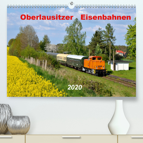 Oberlausitzer Eisenbahnen 2020 (Premium, hochwertiger DIN A2 Wandkalender 2020, Kunstdruck in Hochglanz) von Heinzke,  Robert