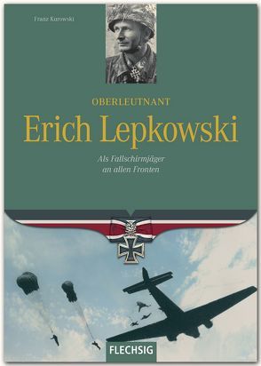 Oberleutnant Erich Lepkowski von Kurowski,  Franz