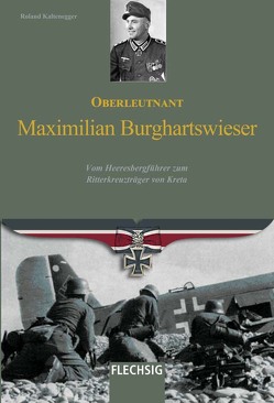 Oberleutnant Maximilian Burghartswieser von Kaltenegger,  Roland