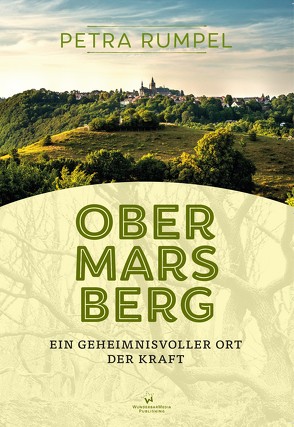 Obermarsberg – Ein geheimnisvoller Ort der Kraft von Rumpel,  Petra