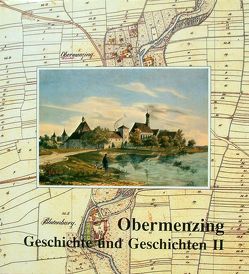 Obermenzing – Geschichte und Geschichten II von Stanić,  Michael, Thurner,  Adolf, Vogelsgesang,  Guntram, Vogelsgesang,  Wolfgang