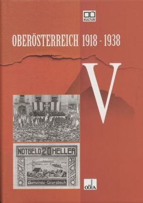 Oberösterreich 1918 – 1938 / Oberösterreich 1918 – 1938 . V von Bachschweller,  Karin, Fuchs,  Sabine, Maerz,  Peter, Oberösterr.Landesarchiv, Wolfinger,  Stefan