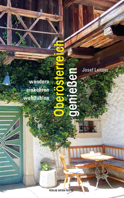 Oberösterreich genießen von Leitner,  Josef