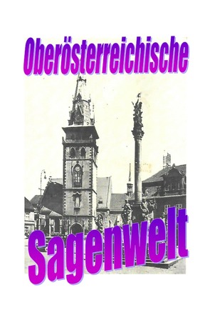 Oberösterreichische Sagenwelt von Moser,  Friedrich