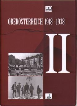 Oberösterreich 1918 – 1938 / Oberösterreich 1918 – 1938 . II von Bohn,  Patrick, Idam,  Friedrich, Kreuzer,  Bernd, Maerz,  Peter, Oberösterr.Landesarchiv, Thumser-Wöhs,  Regina, Zinner,  Michael