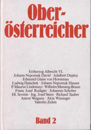 Oberösterreicher. Lebensbilder zur Geschichte Oberösterreichs / Oberösterreicher. Lebensbilder zur Geschichte Oberösterreichs von Lachinger,  Johann, Zauner,  Alois, Zinnhobler,  Rudolf