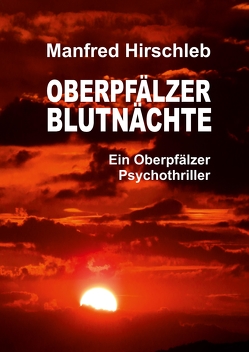 Oberpfälzer Blutnächte von Hirschleb,  Manfred
