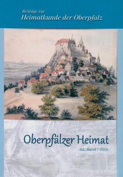 Oberpfälzer Heimat / Oberpfälzer Heimat 2018 von Fähnrich Harald, Freller,  Thomas, Schmidbauer,  Georg, Vorsatz,  Petra