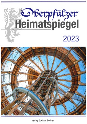 Oberpfälzer Heimatspiegel / Oberpfälzer Heimatspiegel 2023 von Neugirg,  Norbert, Pickl,  Grete, Radl,  Dieter, Vogl,  Christa