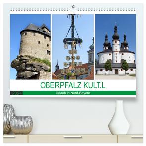 OBERPFALZ KULT.L – Urlaub in Nord-Bayern (hochwertiger Premium Wandkalender 2024 DIN A2 quer), Kunstdruck in Hochglanz von Vier,  Bettina