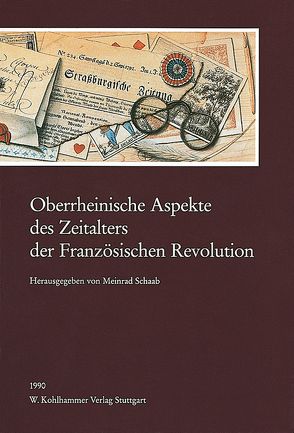 Oberrheinische Aspekte des Zeitalters der Französischen Revolution von Schaab,  Meinrad