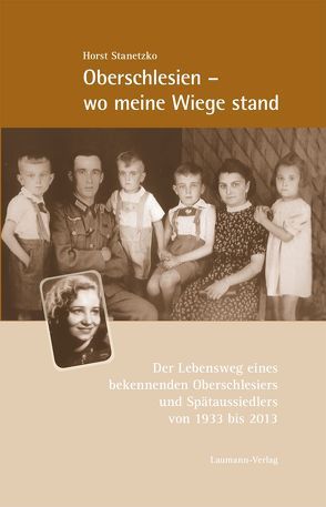 Oberschlesien – wo meine Wiege stand von Stanetzko,  Horst