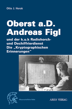 Oberst a.D. Andreas Figl von Horak,  Otto J