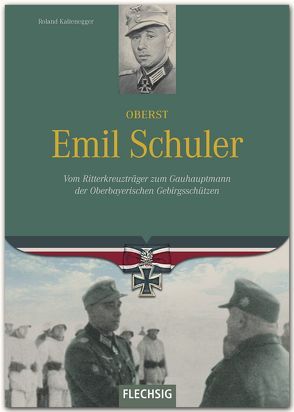 Oberst Emil Schuler von Kaltenegger,  Roland