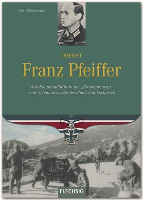 Oberst Franz Pfeiffer von Kaltenegger,  Roland