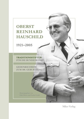 Oberst Reinhard Hauschild 1921-2005 von Drews,  Dirk, Gruhl,  Stefan