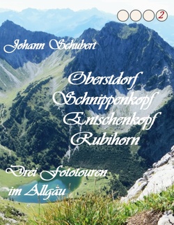 Oberstdorf Schnippenkopf Entschenkopf Rubihorn von Schubert,  Johann