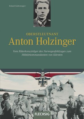 Oberstleutnant Anton Holzinger von Kaltenegger,  Roland