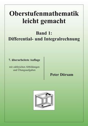 Oberstufenmathematik leicht gemacht / Differential- und Integralrechnung von Dörsam,  Peter