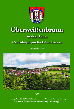 Oberweißenbrunn in der Rhön von Albert,  Reinhold, Ebert,  M., Eisenmann,  O., Eisenmann,  R., Enders,  A., Kamm,  R., Reulbach,  M., Wagner,  D.