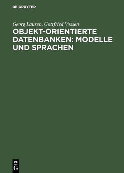 Objekt-orientierte Datenbanken: Modelle und Sprachen von Lausen,  Georg, Vossen,  Gottfried