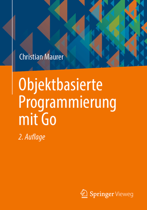 Objektbasierte Programmierung mit Go von Maurer,  Christian