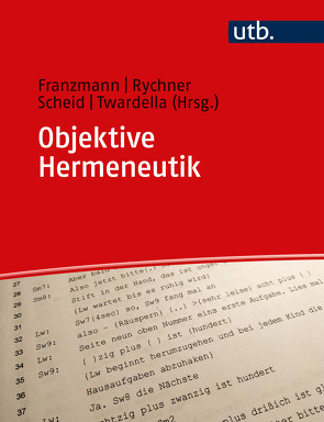 Objektive Hermeneutik von Franzmann,  Andreas, Rychner,  Marianne, Scheid,  Claudia, Twardella,  Johannes
