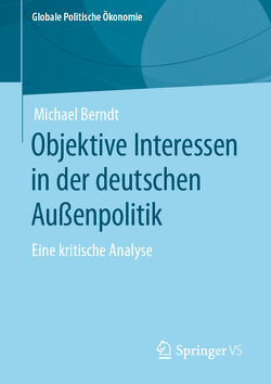 Objektive Interessen in der deutschen Außenpolitik von Berndt,  Michael