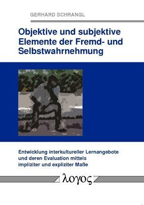 Objektive und subjektive Elemente der Fremd- und Selbstwahrnehmung von Schrangl,  Gerhard