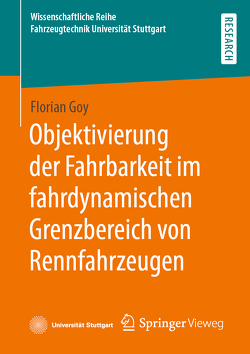 Objektivierung der Fahrbarkeit im fahrdynamischen Grenzbereich von Rennfahrzeugen von Goy,  Florian
