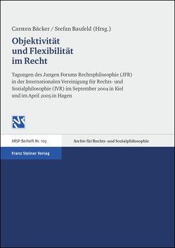 Objektivität und Flexibilität im Recht von Bäcker,  Carsten, Baufeld,  Stefan