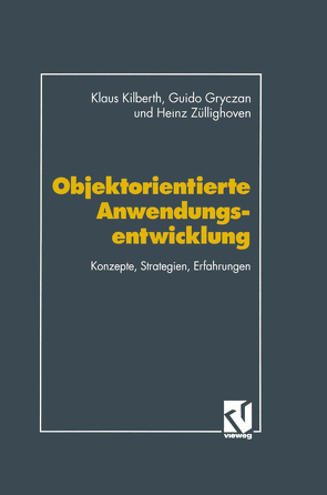Objektorientierte Anwendungsentwicklung von Gryczan,  Guido, Kilberth,  Klaus, Züllighoven,  Heinz
