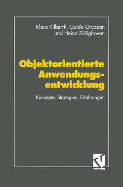 Objektorientierte Anwendungsentwicklung von Budde,  Reinhard, Gryczan,  Guido, Hasbron-Blume,  Klaus, Kilberth,  Klaus, Sylla,  Karl-Heinz, Unt. Mitarb. von Bäumer,  Dirk, Weimer,  Volker., Züllighoven,  Heinz