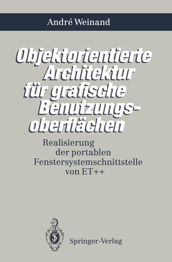 Objektorientierte Architektur für grafische Benutzungsoberflächen von Weinand,  Andre
