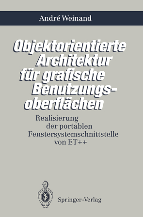 Objektorientierte Architektur für grafische Benutzungsoberflächen von Weinand,  Andre