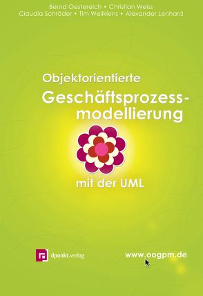 Objektorientierte Geschäftsprozessmodellierung mit der UML von Oestereich,  Bernd, Schroeder,  Claudia, Weilkiens,  Tim, Weiss,  Christian