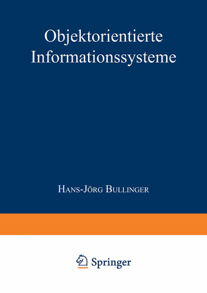 Objektorientierte Informationssysteme von Bullinger,  Hans-Jörg